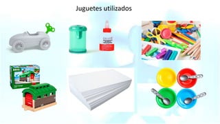 Juguetes utilizados Juguetes utilizados
 