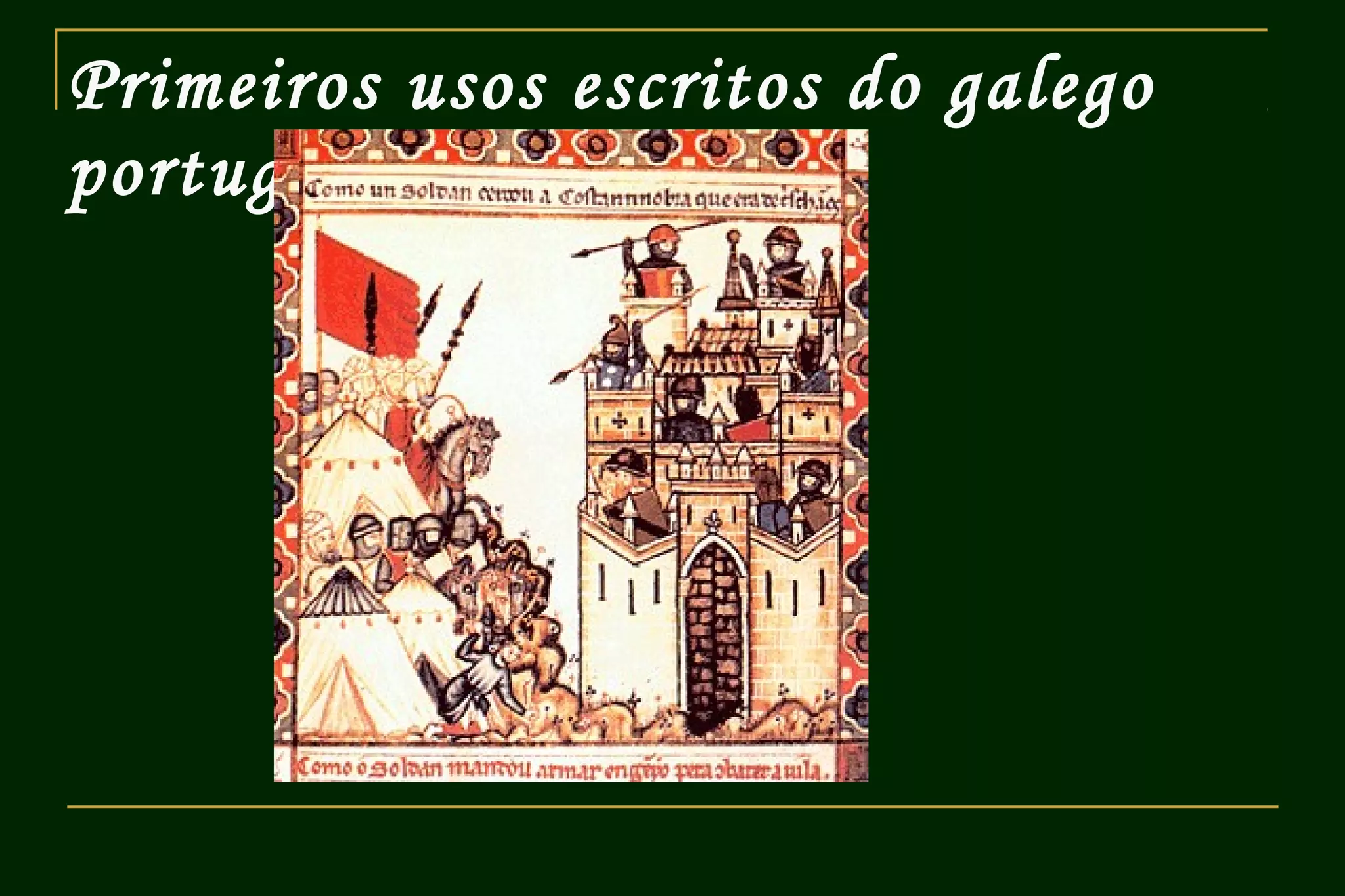 Primeiros usos escritos do galego
portugués
 