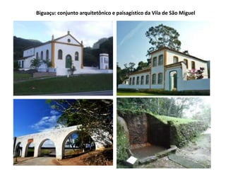 Biguaçu: conjunto arquitetônico e paisagístico da Vila de São Miguel

 