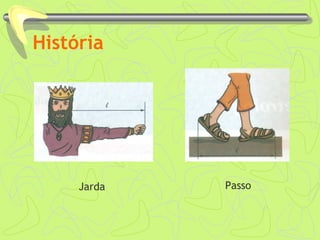 História 
Jarda Passo 
 