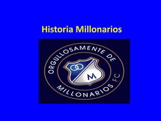 Historia Millonarios

.

 