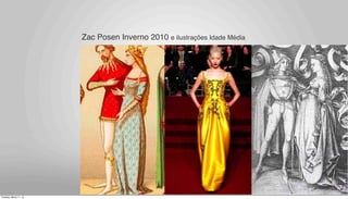 Zac Posen Inverno 2010 e ilustrações Idade Média
Tuesday, March 11, 14
 