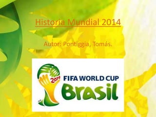 Historia Mundial 2014 
Autor: Pontiggia, Tomás. 
 