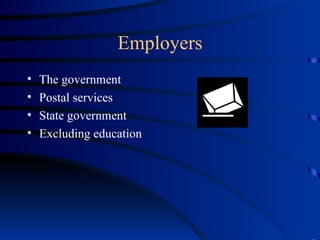 Employers The government Postal services State government  Excluding education 