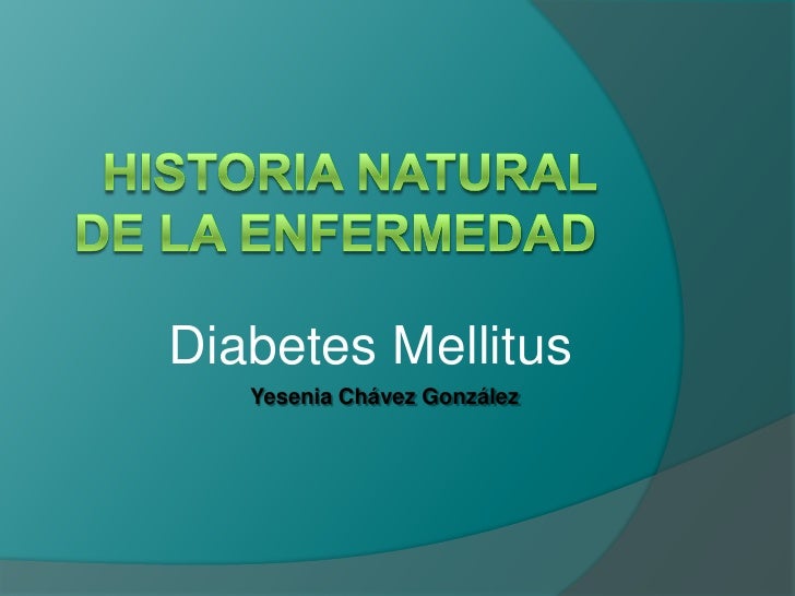 Historia natural: Diabetes Mellitus Historia natural: Diabetes Mellitus