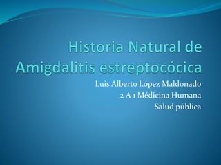 Luis Alberto López Maldonado
2 A 1 Médicina Humana
Salud pública
 
