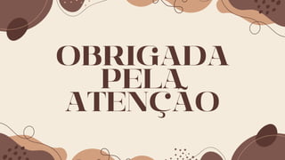 OBRIGADA
PELA
ATENÇÃO
 