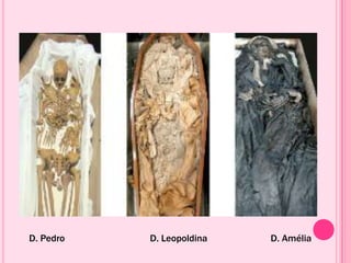 D. Pedro D. Leopoldina D. Amélia
 