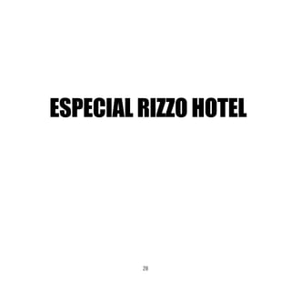 ESPECIAL RIZZO HOTEL
28
 