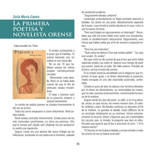Si estaba coritestando a
la joven que le hablaba, 10
estaría haciendo casi sin
voltear la cara hacia ella.
No se oía 10 que ha-
blaban porque los vidrios
estaban herméticamente
cerrados.
Observando cada deta-
lle, René no se había dado
cuenta de que la fila de
vehículos estaba movién-
dose.
El largo y lustroso auto
de la jovencita empezó a
avanzar lentamente.
La mirada de ambos jóvenes se clavaba intensamente la
del uno en el otro.
Todos los carros empezaron a correr velozmente. René es-
taba helado.
René estaba contraído interiormente. Estaba preso de los
más intrincados sentimientos. La chica era preciosa. ¿Por
qué lo miraría así? ¿Quién era? ¿Adónde iría tan temprano?
Le asaltó una suposición.
Segura J.ente era una alumna del nuevo Colegio de las
millonarias, enclavado en una ladera de la montaña, rodeado
La primera
poetisa y
novelista orense
Zoila María Castro
Coleccionable 3ra. Parte
de vastísimas praderas.
“Seguramente llevaba uniforme”.
Lamentaba profundamente no haber prestado atención a
detalles. Se sentía sin una pista. Absolutamente separado
de la joven, cuya mirada la sentía clavada en la suya, como si
aún la tuviera al frente.
“Pero ese Colegio es rigurosamente un Internado!”. Recor-
daba que sólo los lunes había visto autos con estudiantes,
rumbo al establecimiento educacional. Seguramente, eran
chicas que habían salido por el fin de semana o especial mo-
tivo.
“Pero hoy era miércoles”.
“¡Qué carita tan blanca! Creo que estaba pálida”. “Los ojos
eran azules. Sí, azules”.
No supo cómo se dio cuenta de que el bus que tanto había
esperado estaba casi sobre él. Apenas tuvo tiempo de pedir
que parara. Subió de un salto. No halló asiento. Prendido de
la barra, así fue el resto del camino.
En la amplia estancia amueblada con la elegancia que im-
primen el buen gusto y el dinero descansaba la jovencita,
medio encogida en una siila extensible acolchada, confor-
table.
Echada un poco de lado, la cabeza y los hombros elevados
por el rimero de almohadones, se contemplaba las manos,
que no veía, ausente el pensamiento, rememorando la esce-
na de la mañana.
Seguía viendo los ojos del joven, su talla, si no muy eleva-
da, airosa, la ropa oscura, las manos moreno claro. El cabe-
llo, brillante y lacio. No llevaba sombrero no obstante el frío
de la mañana. Le gustaba el detalle. Cada cÓlltorno de él
se recortaba nítidamente en su memoria. Intimo estreme-
cimiento la recorría. Volvía a figurarse que aún contemplaba
los oscuros ojos, la mirada, la pregunta que leyó en ellos.
Pensaba que parecía que él iba a acercarse al carro. “j Sí lo
hubiera hecho!”
“Si Vicente no me hubiera hablado y el auto echado a rodar
tan pronto tal vez se habría acercado”.
46
 