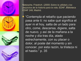 Nietzsche, Friedrich. (2000)  Sobre la utilidad y los perjuicios de la historia para la vida , EDAF, Biblioteca EDAF 249, Madrid. ,[object Object]