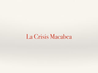 La Crisis Macabea
 