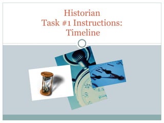 Historian Task #1 Instructions:  Timeline 