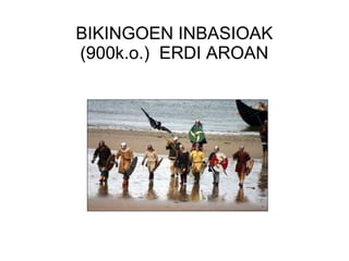 BIKINGOEN INBASIOAK
(900k.o.) ERDI AROAN
 