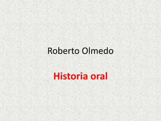 Roberto Olmedo Historia oral 