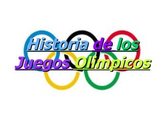 Historia de los
Juegos Olimpicos
 