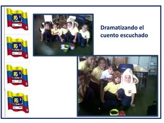 Dramatizando el cuento escuchado