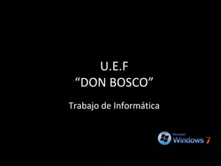 U.E.F “DON BOSCO” Trabajo de Informática 