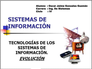 Alumno : Oscar Jaime Gonzales Guzmán
Carrera : Ing. De Sistemas
Ciclo : IV
 