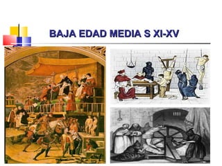 BAJA EDAD MEDIA S XI-XVBAJA EDAD MEDIA S XI-XV
 
