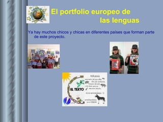 Ya hay muchos chicos y chicas en diferentes países que forman parte de este proyecto.  