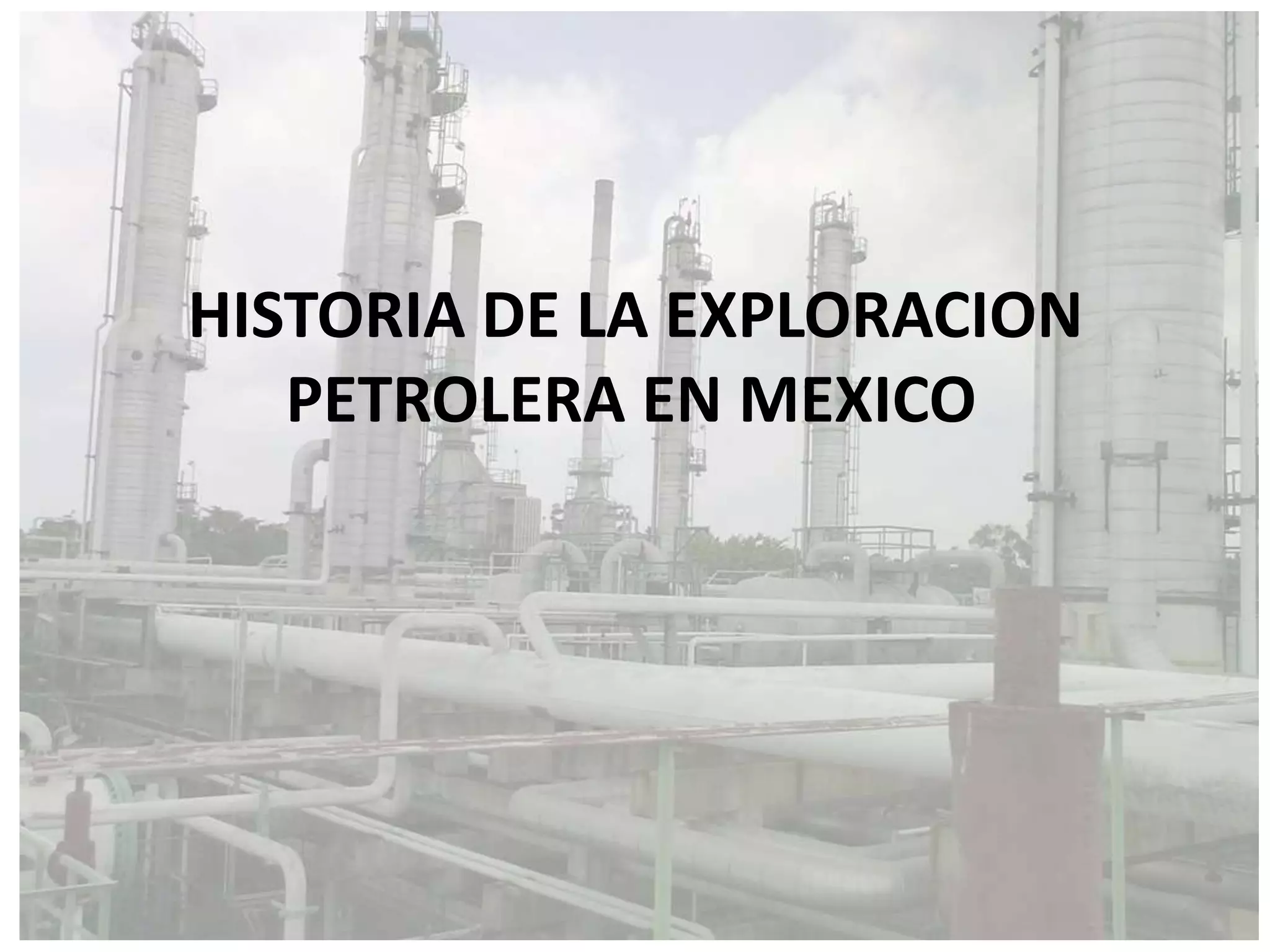 Historia petroleo en mexico | PPTX