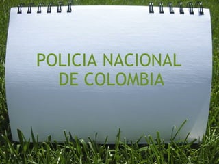 POLICIA NACIONAL  DE COLOMBIA 
