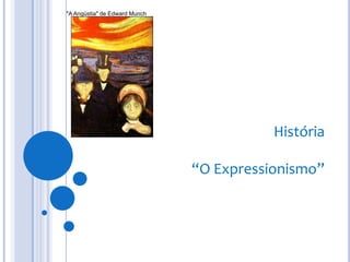 &quot;A Angústia&quot; de Edward Munch História “O Expressionismo” 