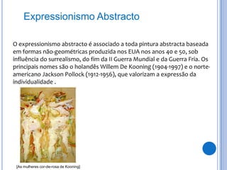 uso de técnica violenta, ou seja, o pincel ou espátula, vai e vem, refazendo e empastando a massa;
