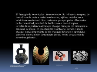 Estas conchas casi desaparecen desplazándose hacia el norte  cuando la corriente de Humboldt  se acerca enfriando las aguas  de la Península de Santa Elena  hasta el sur de la provincia de Manabí. 