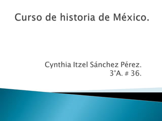 Cynthia Itzel Sánchez Pérez.
3°A. # 36.
 