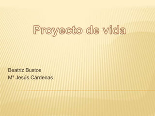 Beatriz Bustos
Mª Jesús Cárdenas
 