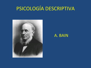 PSICOLOGÍA DESCRIPTIVA A. BAIN 
