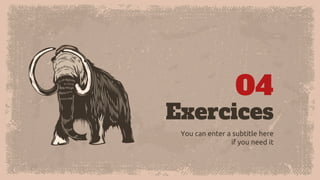 Exercices
You can enter a subtitle here
if you need it
04
 