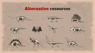 Alternative resources
 