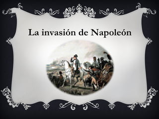 La invasión de Napoleón
 
