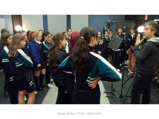 Historia del Rock - 2º ESO - Octubre 2015
 