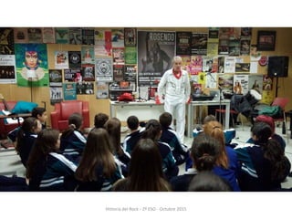 Historia del Rock - 2º ESO - Octubre 2015
 