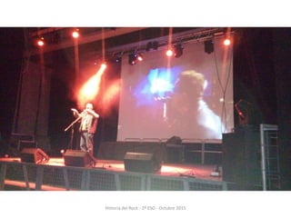 Historia del Rock - 2º ESO - Octubre 2015
 