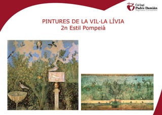 PINTURES DE LA VIL·LA LÍVIA
     2n Estil Pompeià
 
