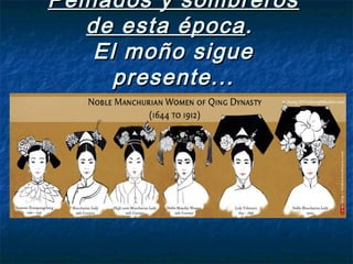Peinados y sombrerosPeinados y sombreros
de esta épocade esta época..
El moño sigueEl moño sigue
presente...presente...
 