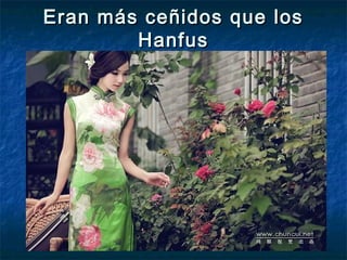 Eran más ceñidos que losEran más ceñidos que los
HanfusHanfus
 