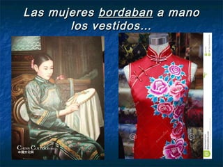 Las mujeresLas mujeres bordabanbordaban a manoa mano
los vestidos…los vestidos…
 