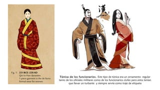 Túnica de los funcionarios. Este tipo de túnica era un ornamento regular
tanto de los oficiales militares como de los funcionarios civiles pero estos tenían
que llevar un turbante y siempre servía como traje de etiqueta
 