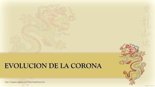 EVOLUCION DE LA CORONAEVOLUCION DE LA CORONA
https://torguqin.wordpress.com/hanfu/hanfu-history/list/
 