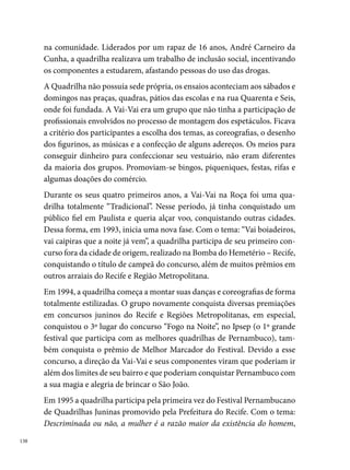 Vai-Vai classifica-se para a etapa final do concurso como uma das quadri-
lhas mais pontuadas e premiadas, conquistando o º lugar e o título de
“Quadrilha Revelação” do Ano, além de ganhar como o melhor marcador
(André Cunha).




                                                                            
 