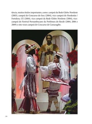 Referências
Esse trabalho foi elaborado a partir das informações obtidas em entrevistas com os
seguintes colaboradores:
Festival Pernambucano de Quadrilhas Juninas
Albemar Araújo
Conceição Fragôso
Graça Xavier
Paulinho Mafe
Zélia Sales
Fequajupe
Antônio Amorim
Dayvison Bandeira
Fábio Andrade
Itamar Coutinho
Ivanildo Plínio
Gilklei Paiva
Rejane Santana
Histórico das Quadrilhas Juninas
Anarriê Junina- Walmir Souza
Arraialzinho do Cordeiro – Reginaldo Vicente da Silva
Boa Vista Show- Américo Barreto e Fábio Costa
Brigões de Suape- Ivanildo Plínio
Brincant´s Show- Kátia Cristina Marinho de Oliveira
Cambalacho - Marlon José Lopes de Pontes
Chiclete com Banana - Wildo Lucena e Michel Kleber Dias
Deveras - Mika Silva (Texto do Autor)
Dona Matuta – George Araújo e Sérgio de Barros
Dona Sinhá- Sílvio Marques de Lucena e Marileide Almeida de Lucena
Flor do Abacate- Itamar Coutinho e Gilklei Paiva
Fogo na Noite - Antônio Amorim (Toninho)

                                                                                     
 