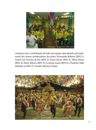 00 se inicia com reuniões entre quadrilheiros e representantes da Fun-
     dação de Cultura, para elaboração do novo regulamento do Festival e a
     escolha de novos polos. “Nos últimos anos, o Festival ganhou uma dimen-
     são diferenciada. O polo da Escola Diná de Oliveira foi transferido para a
     Escola Helena Lubienska (Torre) e em 00 para o Espaço Via-Show (Pra-
     do). O mesmo aconteceu com o polo da Escola IEP, que foi transferido em
     00 para a Praça do Arsenal (Bairro do Recife). Estreitamos também nesse
     período, a nossa relação com os quadrilheiros e a Fequajupe, construindo
     juntos os regulamentos (desde 00), negociando valores de premiação, a
     escolha da comissão julgadora, dos polos das eliminatórias e da final (este
     ano voltaremos para o Geraldão realizar a final do concurso), avaliação do
     São João, entre outras ações”, diz Zélia Sales.
     Para 00, ao completar vinte e seis anos do Festival Adulto e doze do In-
     fantil, o Pernambucano e as Quadrilhas Juninas terão pela primeira vez as
     suas histórias registradas numa publicação, que certamente entrará para
     a coleção dos trabalhos mais relevantes da Fundação de Cultura, no que
     compete ao processo de salvaguarda de uma das manifestações culturais
     mais representativas das festividades juninas em Pernambuco: as Quadri-
     lhas Juninas.




0
 