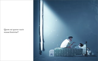 Quem vai querer ouvir
nossas histórias?
 