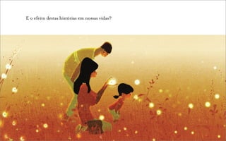 E o efeito destas histórias em nossas vidas?
 